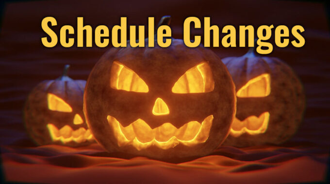 Halloween Schedule Changes