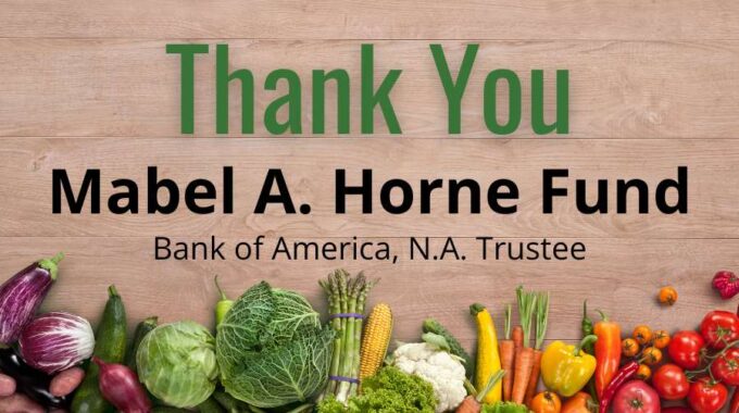 Brown wood background with rainbow vegetable border on the bottom that reads Thank You Mabel A. Horne Fund Bank of America, N.A. Trustee