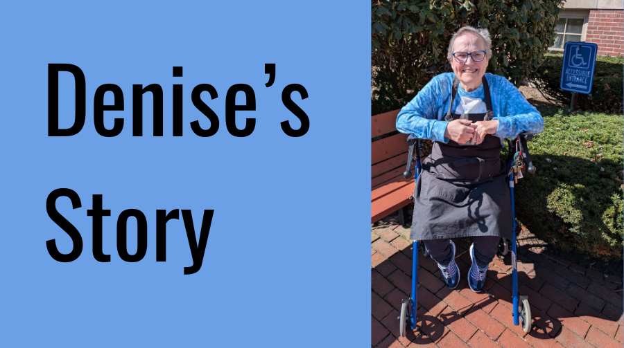Blue left side with words "Denise's Story" and phot on the right of an elderly woman sitting in a rolator chair wearing a blue shirt and black Open Table apron.