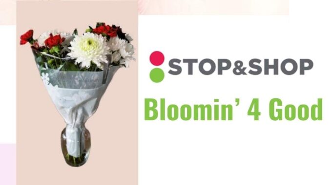 Bouquet of flowers and Stop & Shop Logo with words Bloomin 4 Good below